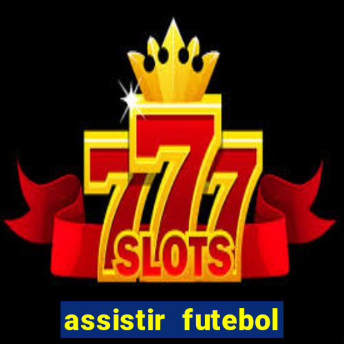 assistir futebol sem travar